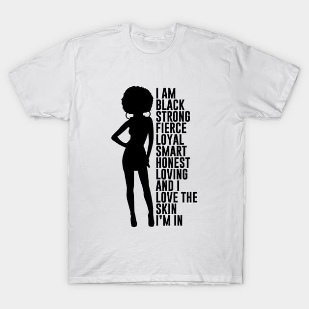 I am black strong fierce loyal smart T-Shirt by outdoorlover